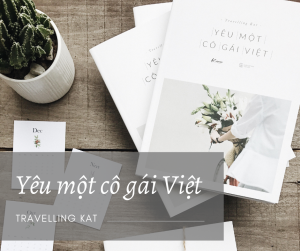 Yêu một cô gái Việt - Tình yêu đa văn hóa của Travelling Kat