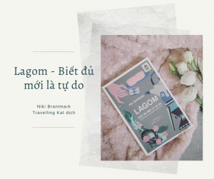 Lagom - Biết đủ mới là tự do - sách Travelling Kat dịch