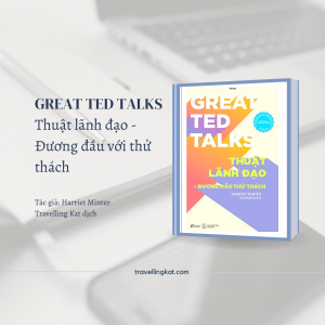 GREAT TED TALKS: Thuật lãnh đạo - Đương đầu với thử thách